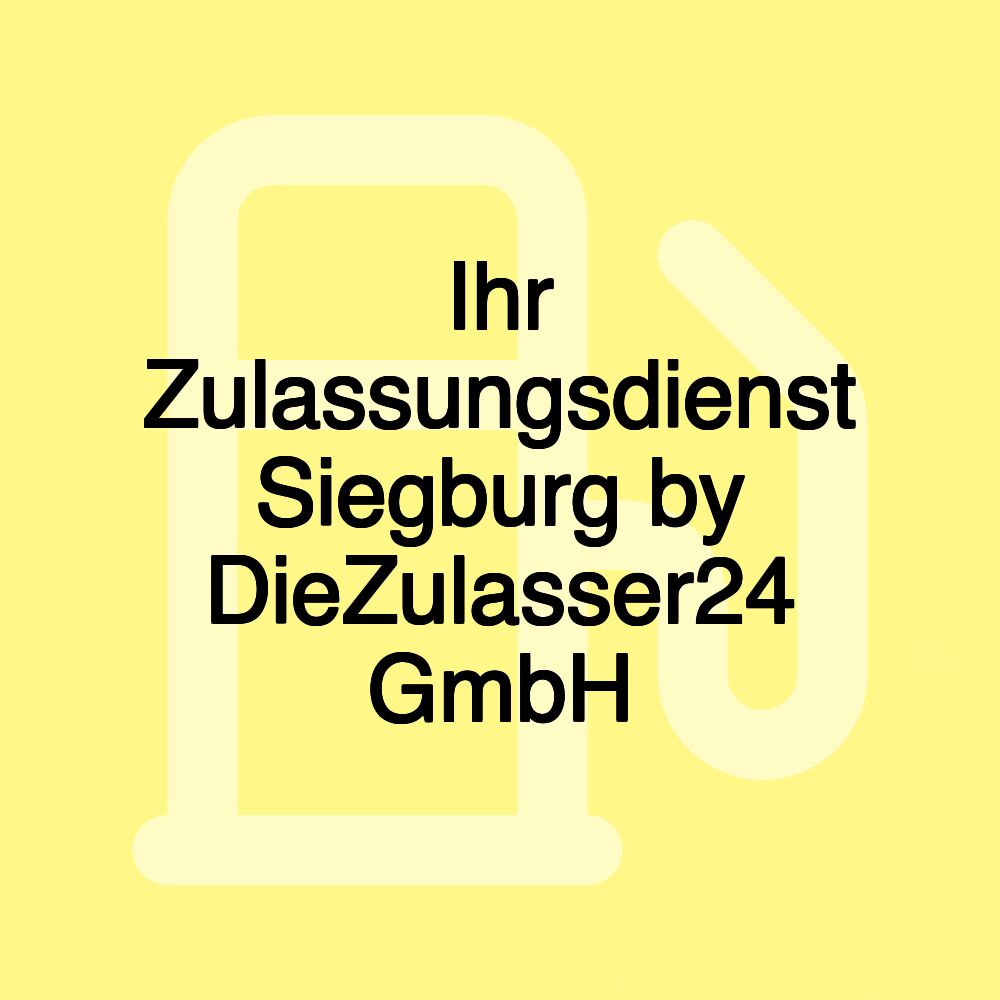 Ihr Zulassungsdienst Siegburg by DieZulasser24 GmbH