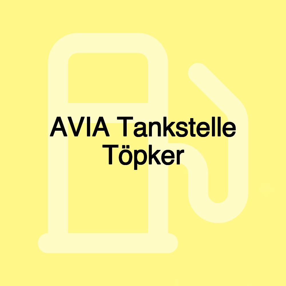 AVIA Tankstelle Töpker