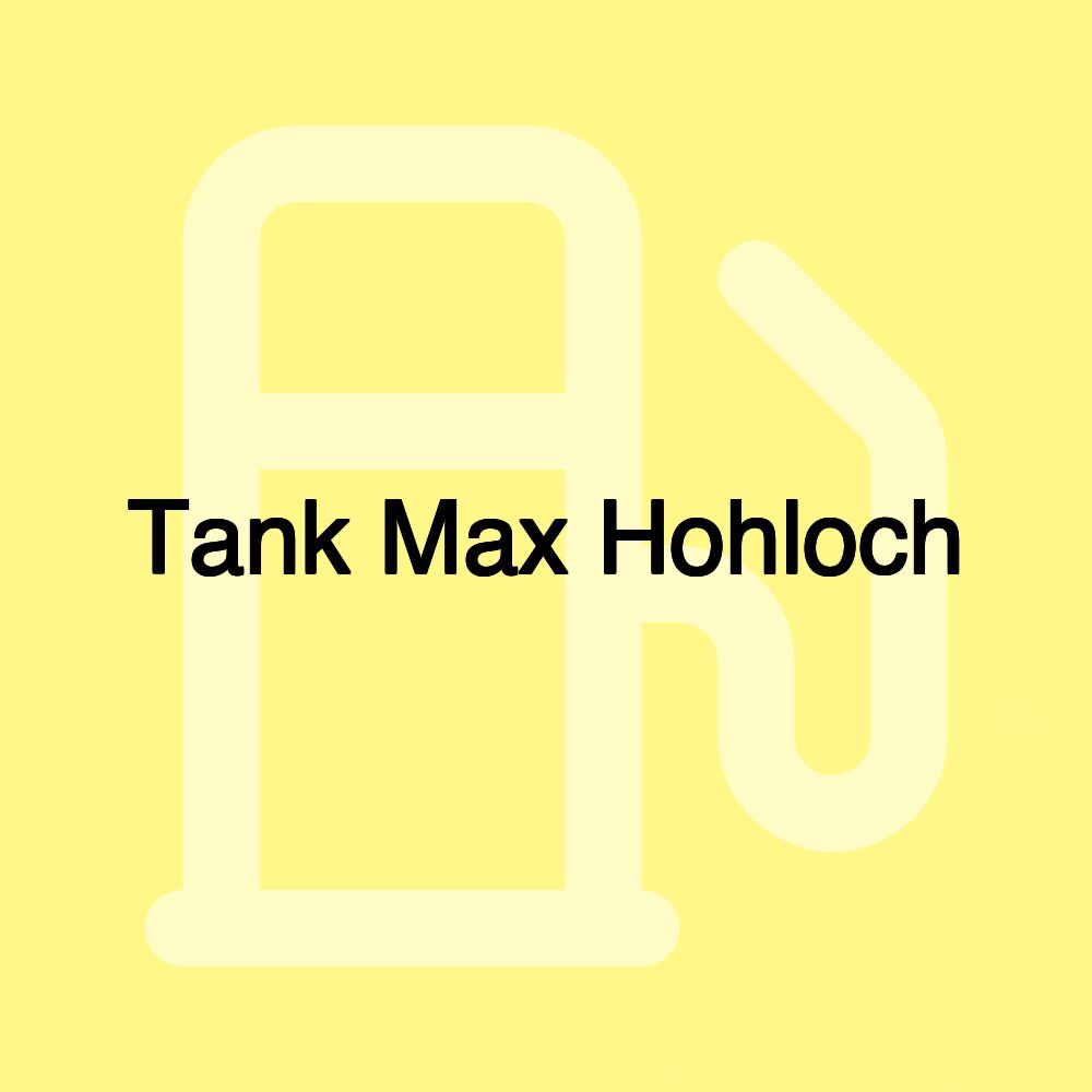 Tank Max Hohloch