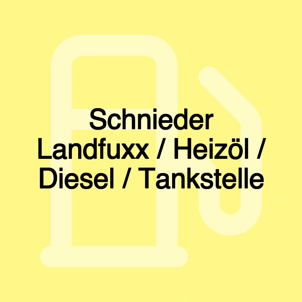 Schnieder Landfuxx / Heizöl / Diesel / Tankstelle