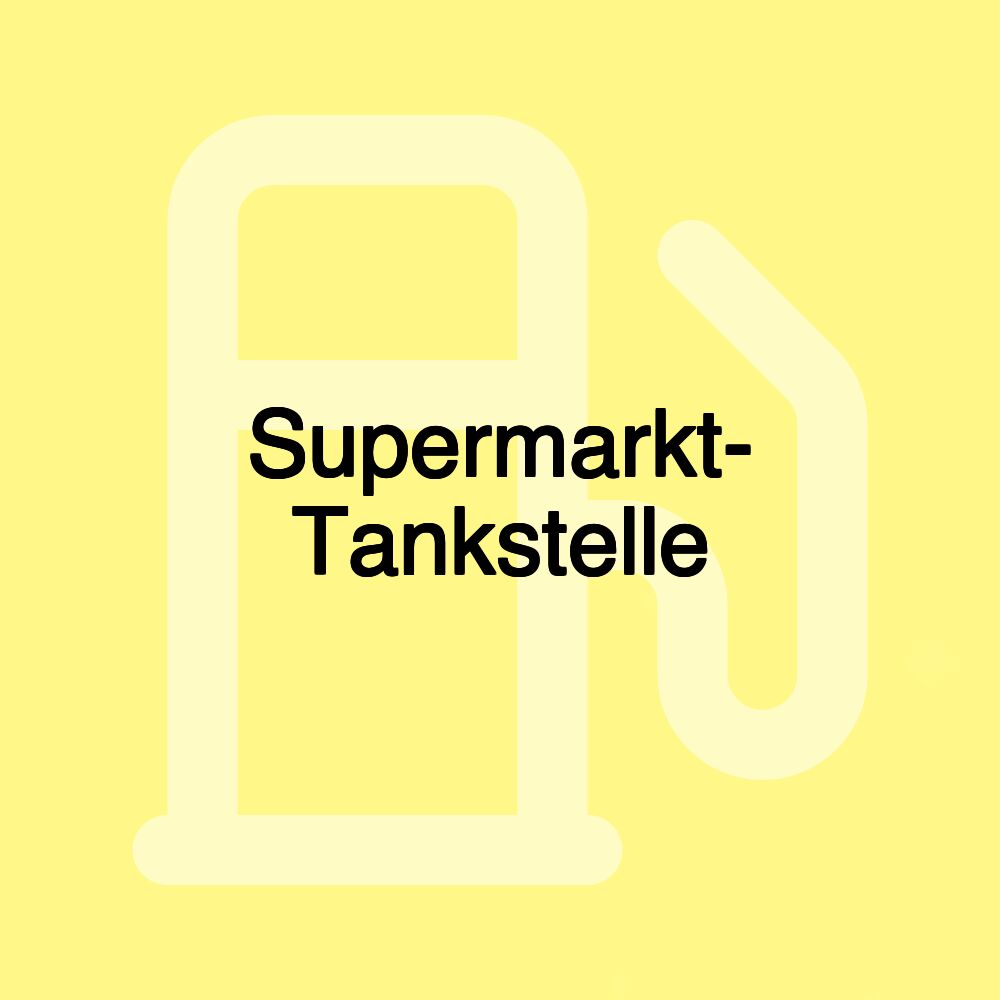 Supermarkt- Tankstelle