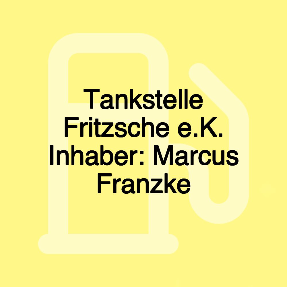 Tankstelle Fritzsche e.K. Inhaber: Marcus Franzke