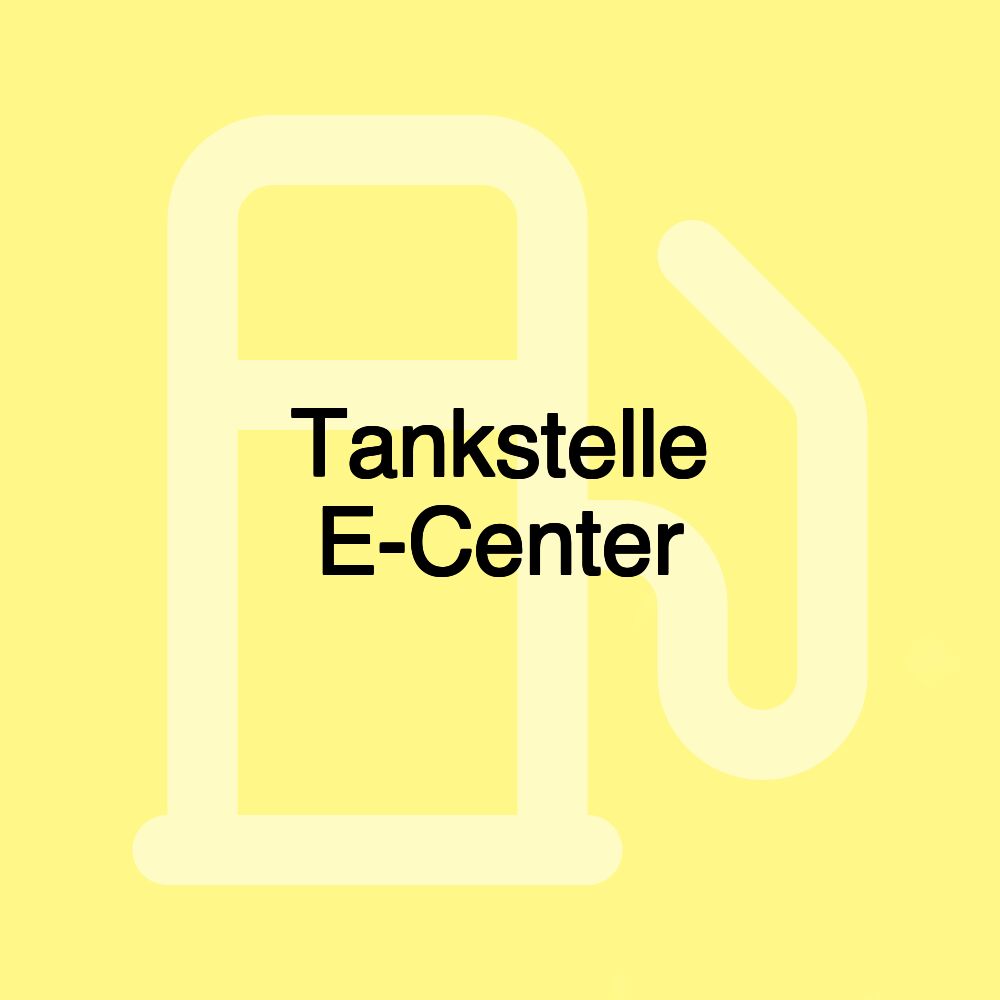 Tankstelle E-Center