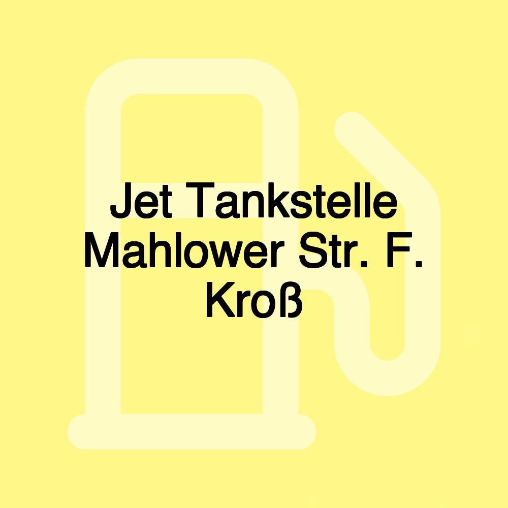 Jet Tankstelle Mahlower Str. F. Kroß