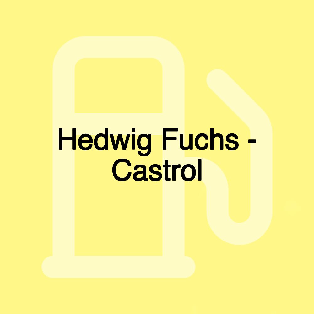 Hedwig Fuchs - Castrol