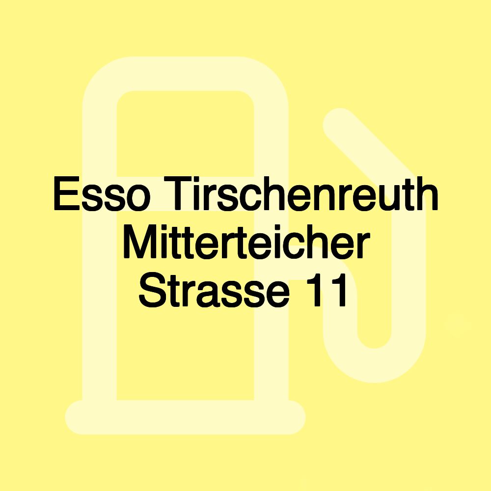 Esso Tirschenreuth Mitterteicher Strasse 11