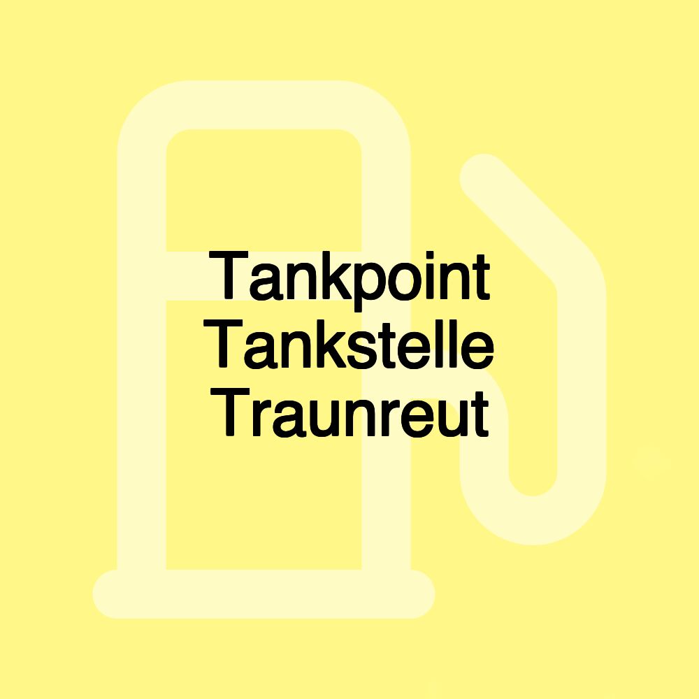 Tankpoint Tankstelle Traunreut