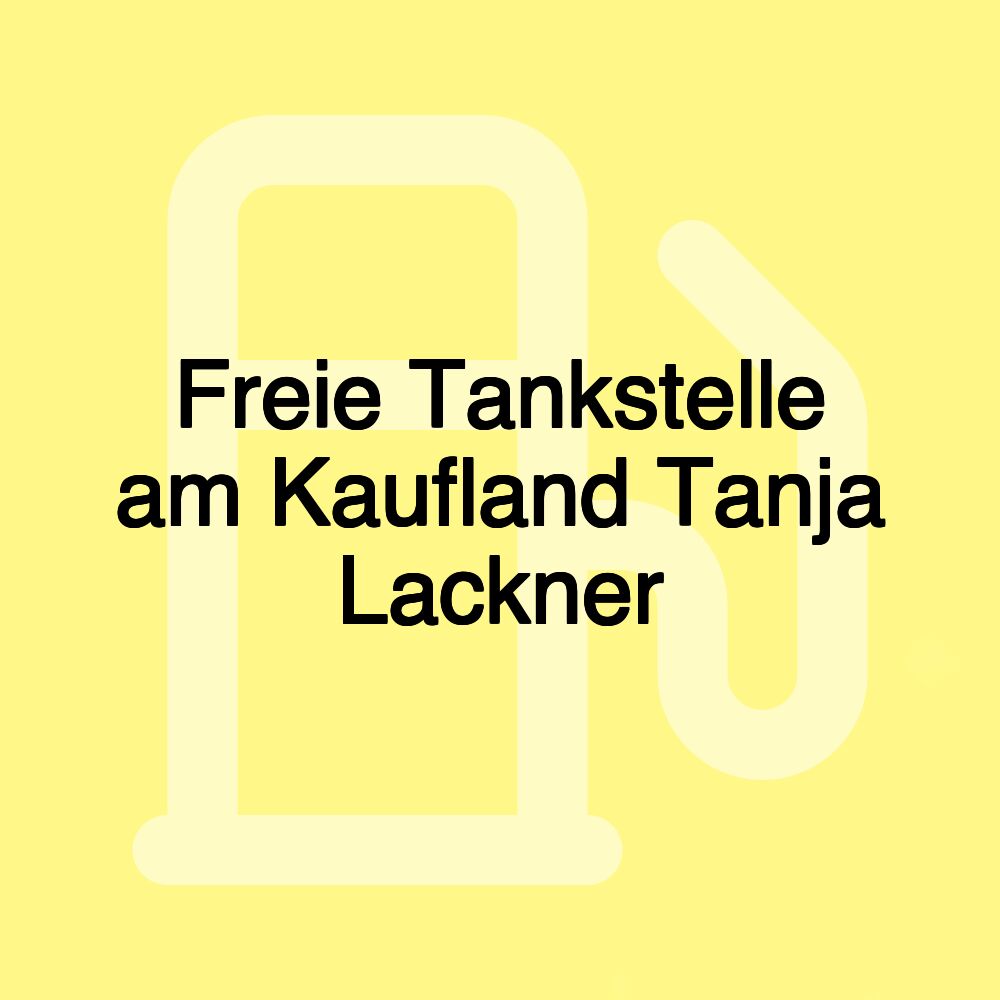 Freie Tankstelle am Kaufland Tanja Lackner