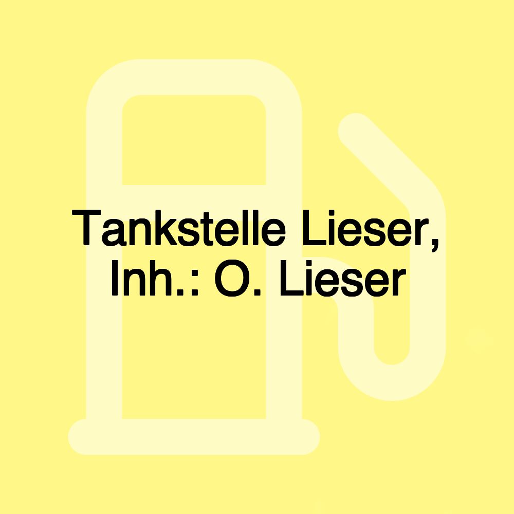 Tankstelle Lieser, Inh.: O. Lieser