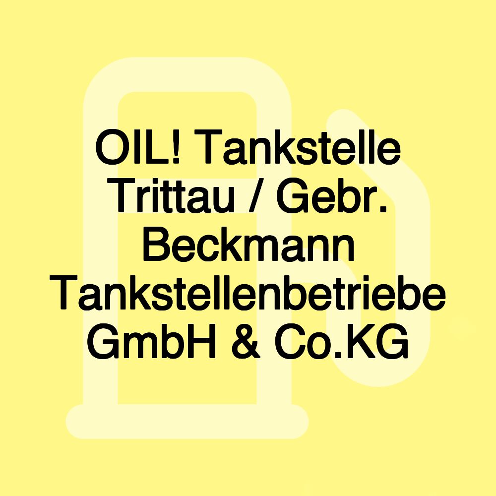 OIL! Tankstelle Trittau / Gebr. Beckmann Tankstellenbetriebe GmbH & Co.KG