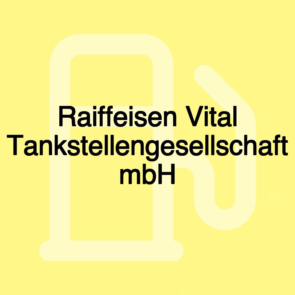 Raiffeisen Vital Tankstellengesellschaft mbH