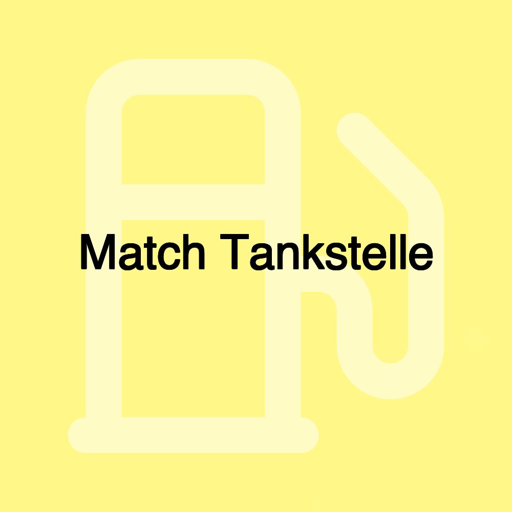 Match Tankstelle