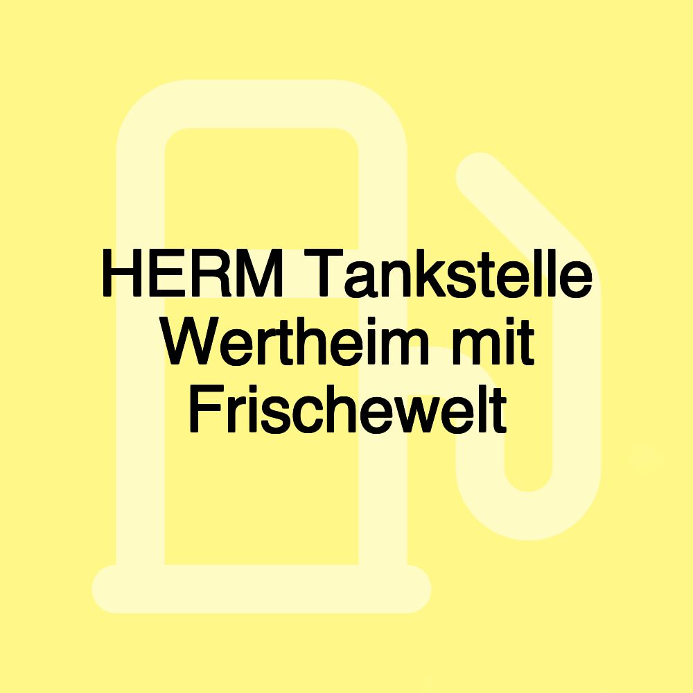 HERM Tankstelle Wertheim mit Frischewelt