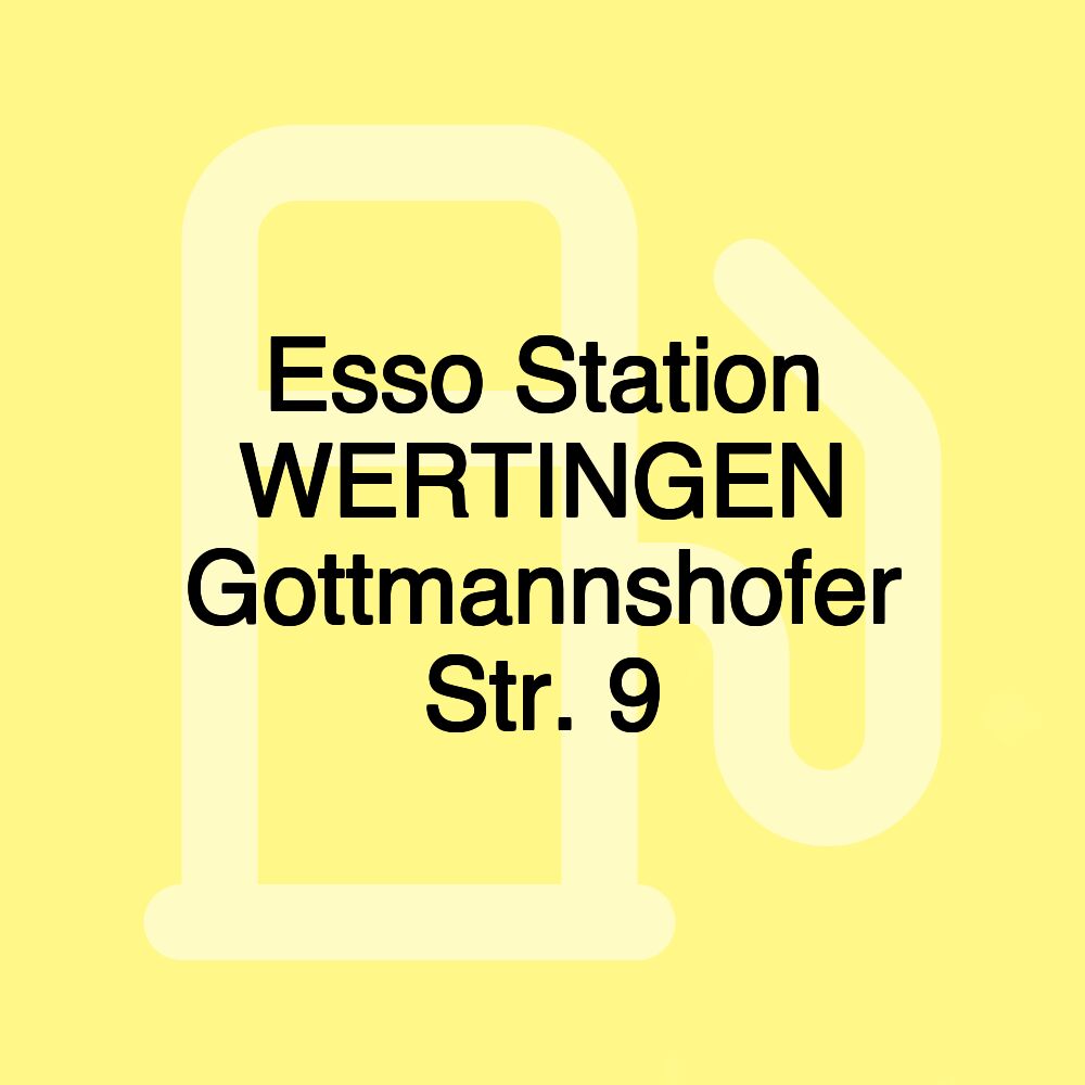 Esso Station WERTINGEN Gottmannshofer Str. 9