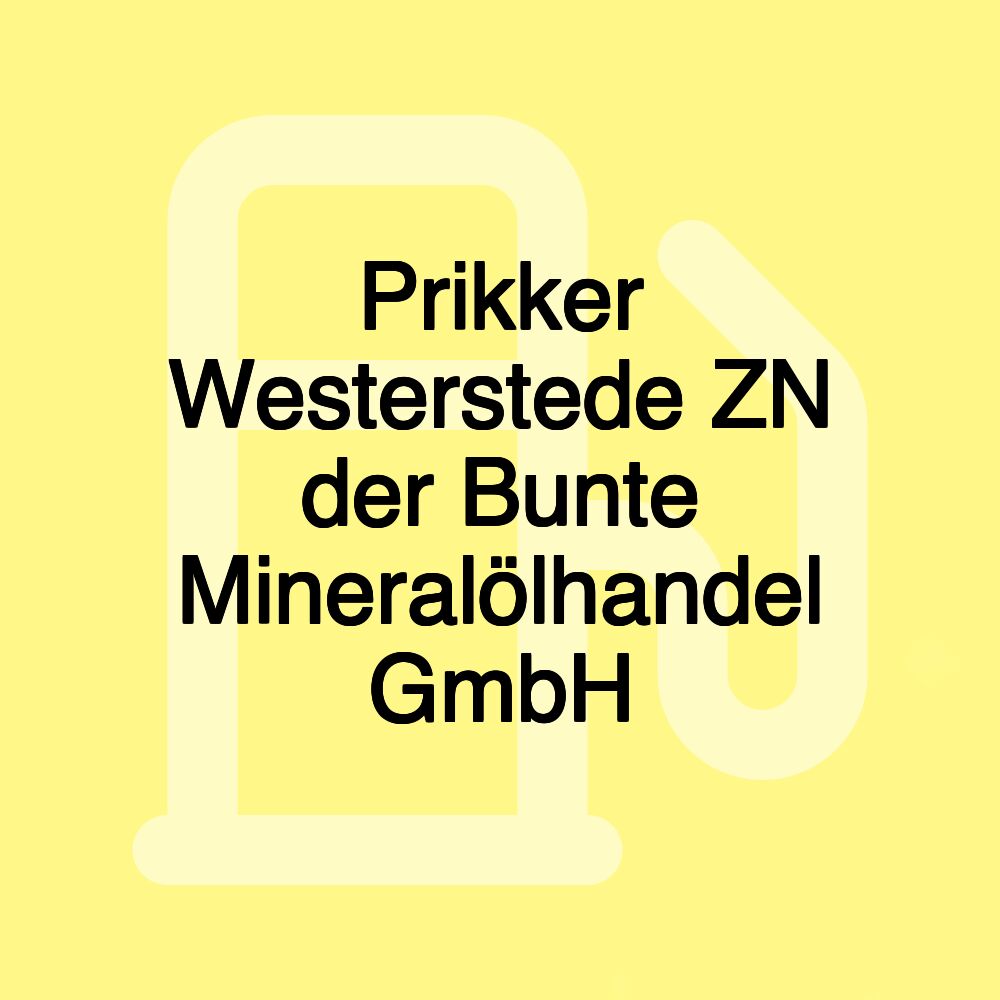 Prikker Westerstede ZN der Bunte Mineralölhandel GmbH