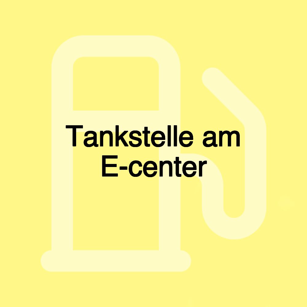 Tankstelle am E-center