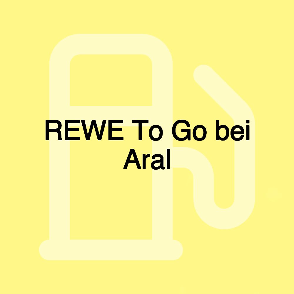 REWE To Go bei Aral