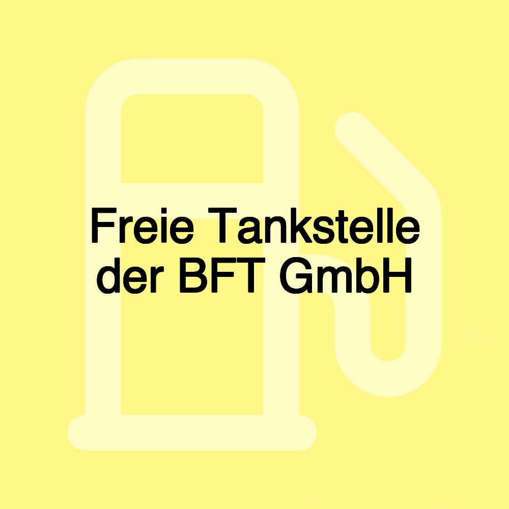 Freie Tankstelle der BFT GmbH