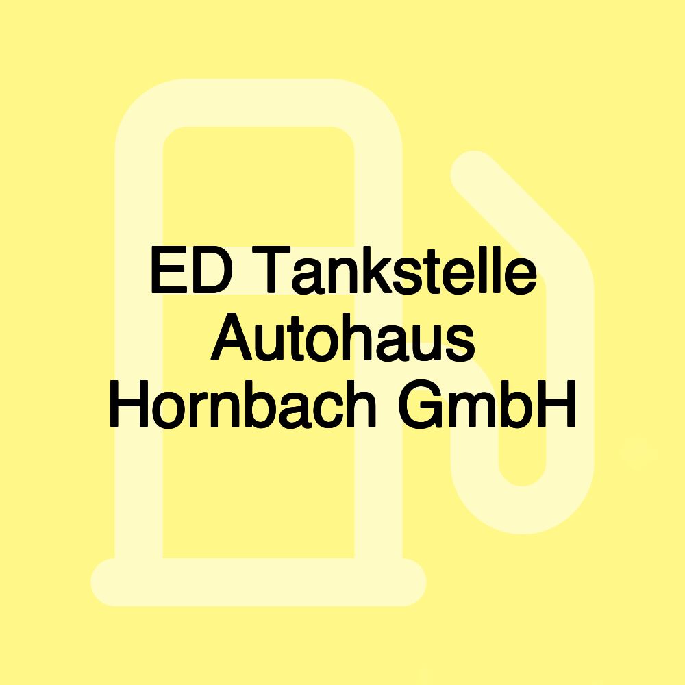 ED Tankstelle Autohaus Hornbach GmbH