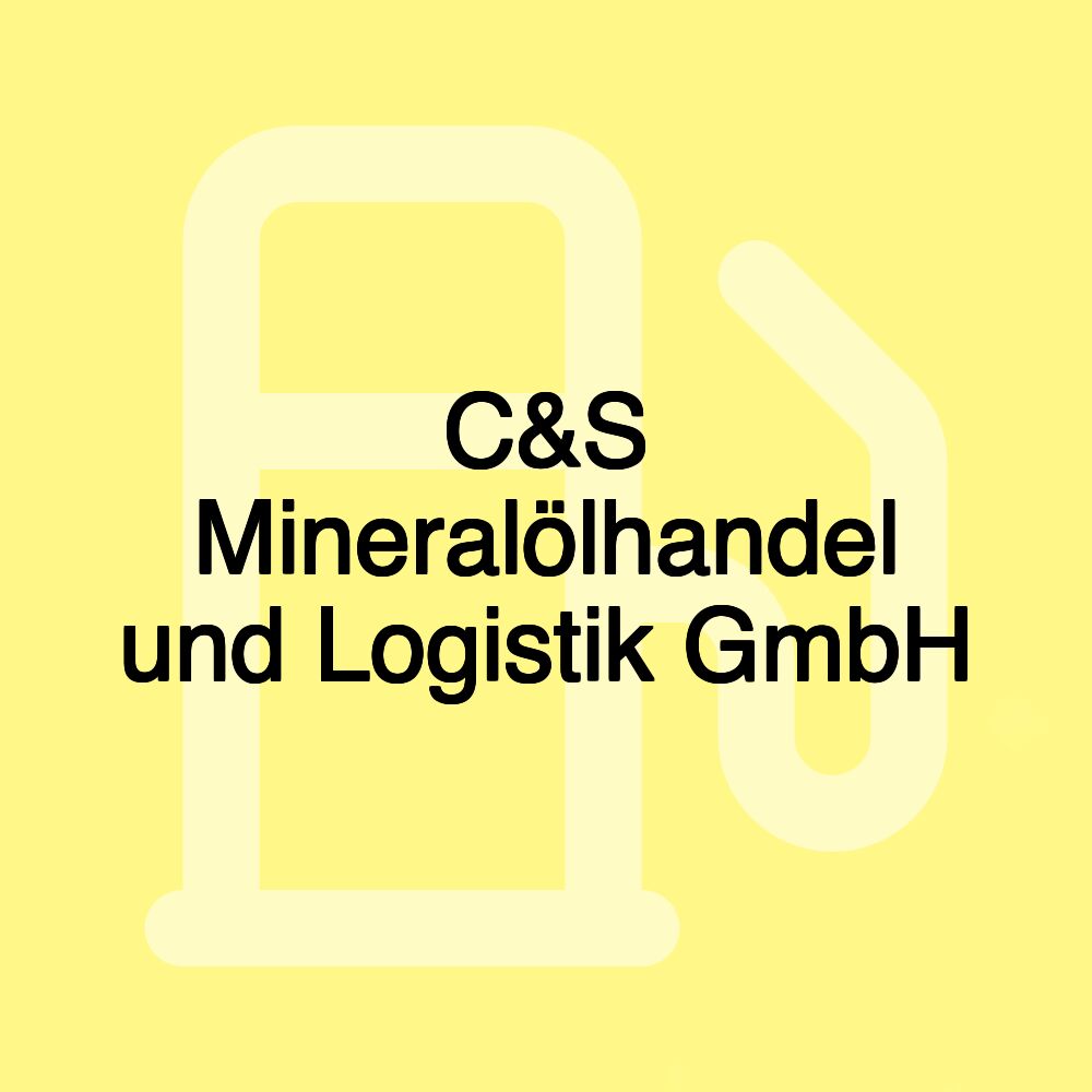 C&S Mineralölhandel und Logistik GmbH