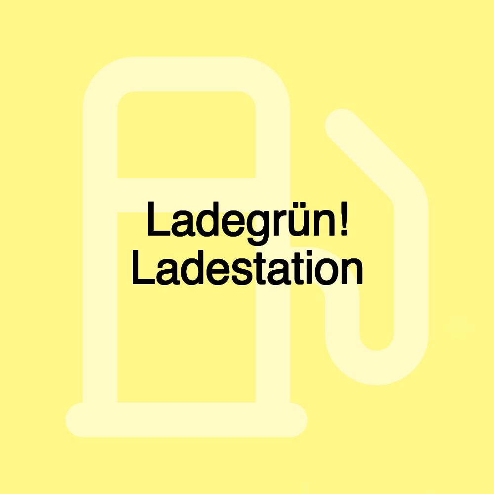 Ladegrün! Ladestation