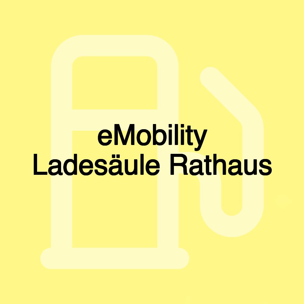 eMobility Ladesäule Rathaus