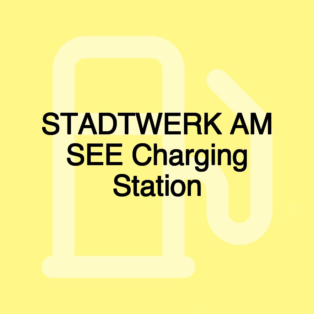 STADTWERK AM SEE Charging Station