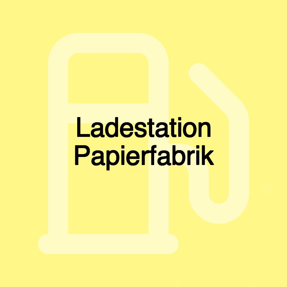 Ladestation Papierfabrik