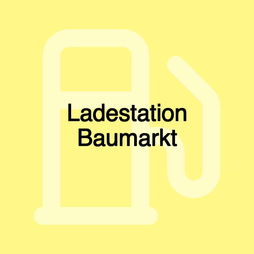 Ladestation Baumarkt