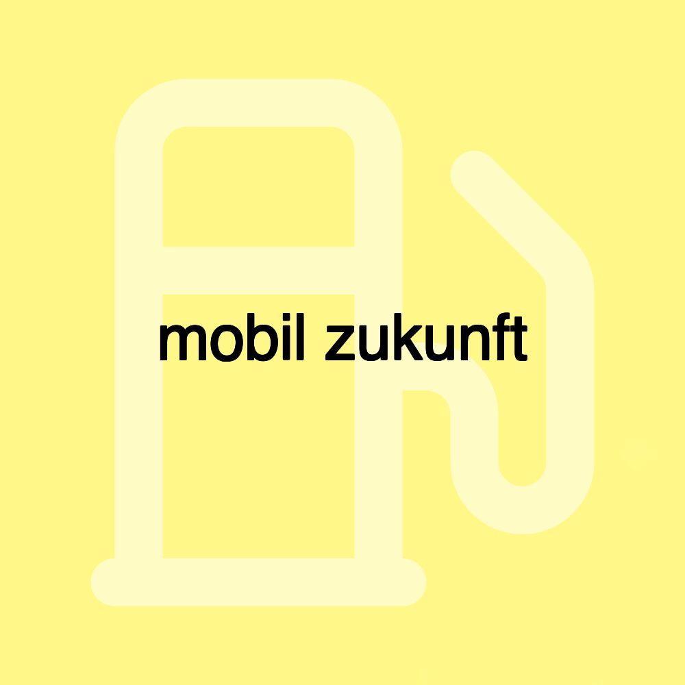 mobil zukunft