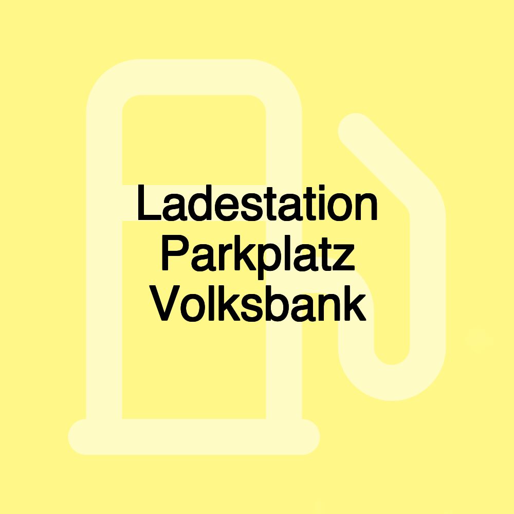 Ladestation Parkplatz Volksbank