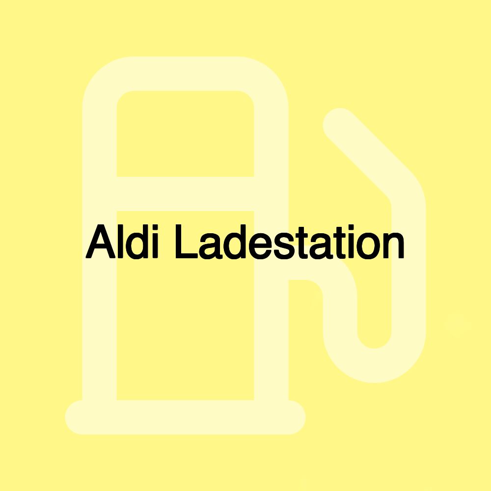 Aldi Ladestation