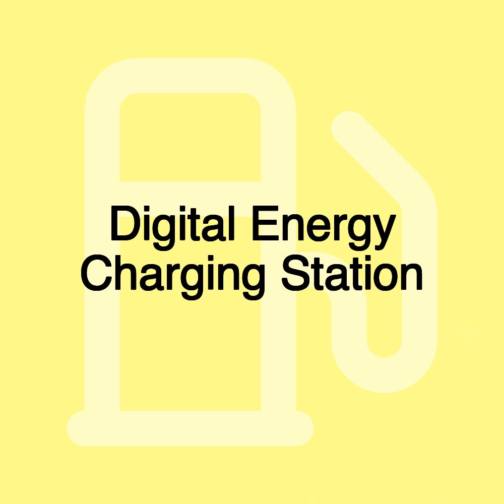 Digital Energy Charging Station