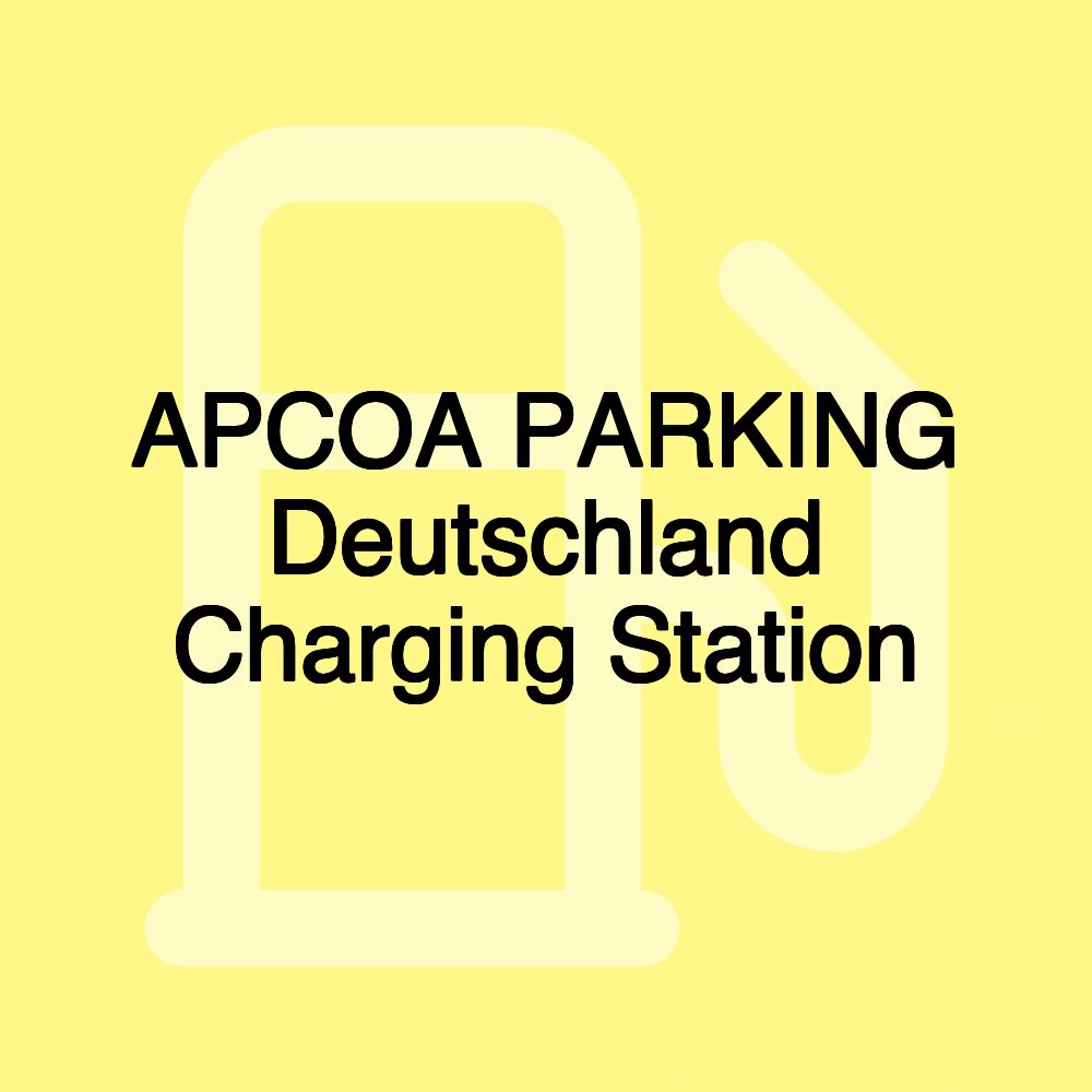 APCOA PARKING Deutschland Charging Station