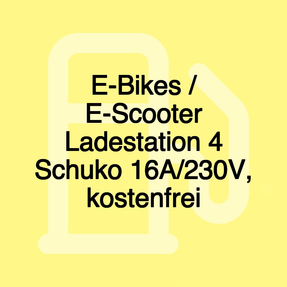 E-Bikes / E-Scooter Ladestation 4 Schuko 16A/230V, kostenfrei