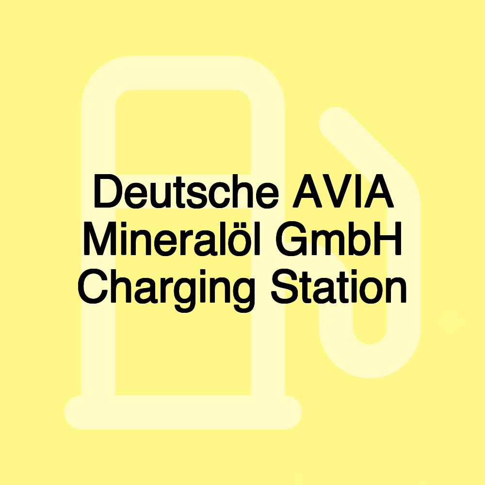 Deutsche AVIA Mineralöl GmbH Charging Station