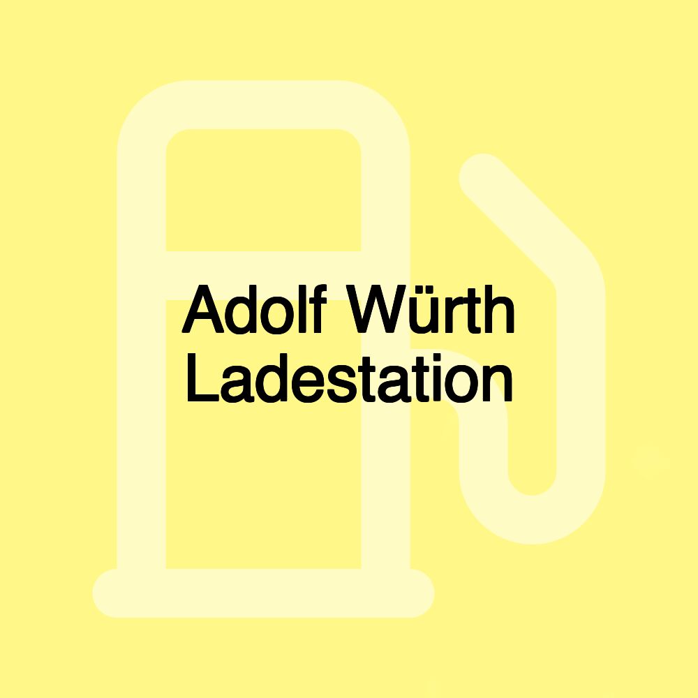 Adolf Würth Ladestation