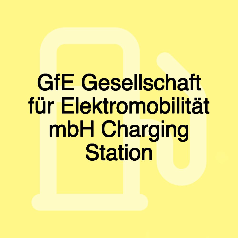 GfE Gesellschaft für Elektromobilität mbH Charging Station