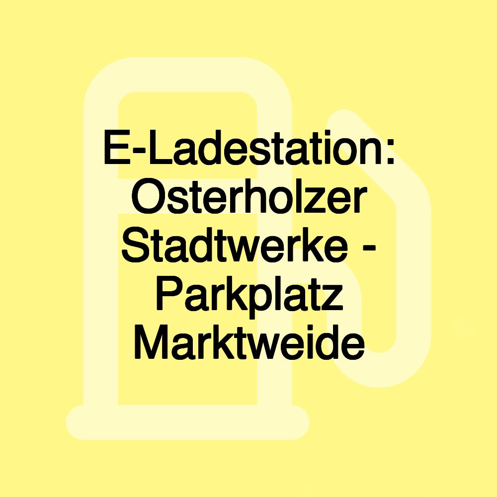 E-Ladestation: Osterholzer Stadtwerke - Parkplatz Marktweide