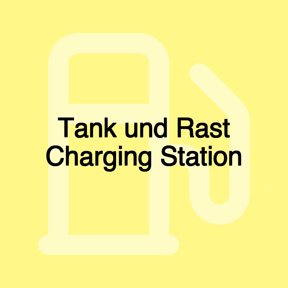 Tank und Rast Charging Station