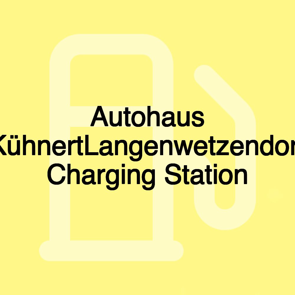 Autohaus KühnertLangenwetzendorf Charging Station