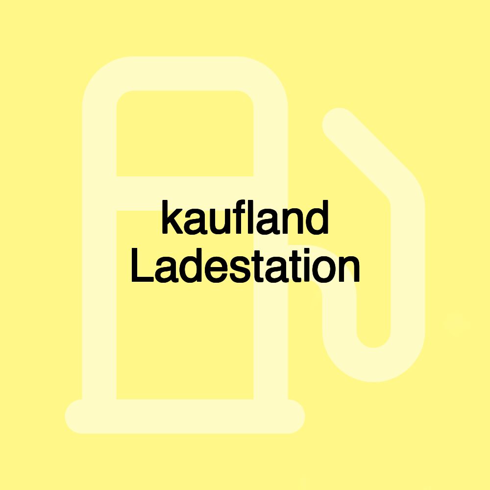 kaufland Ladestation