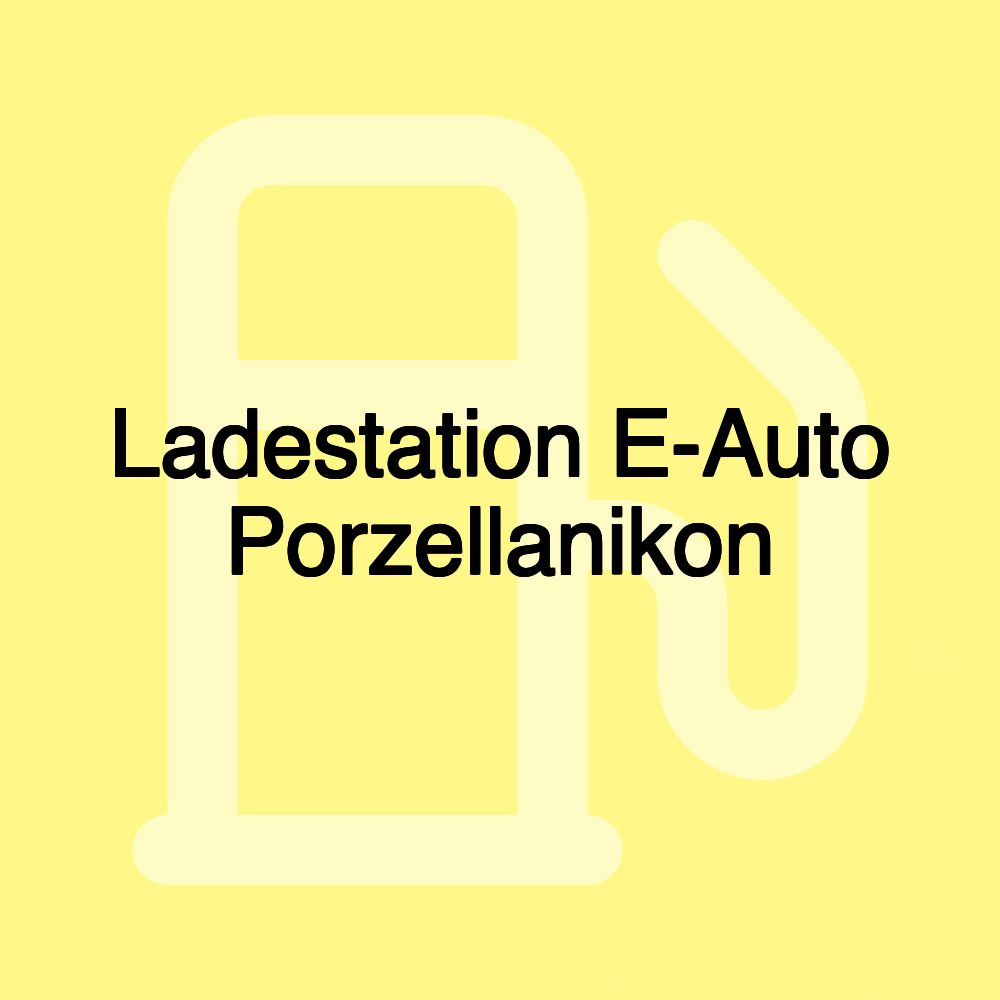 Ladestation E-Auto Porzellanikon