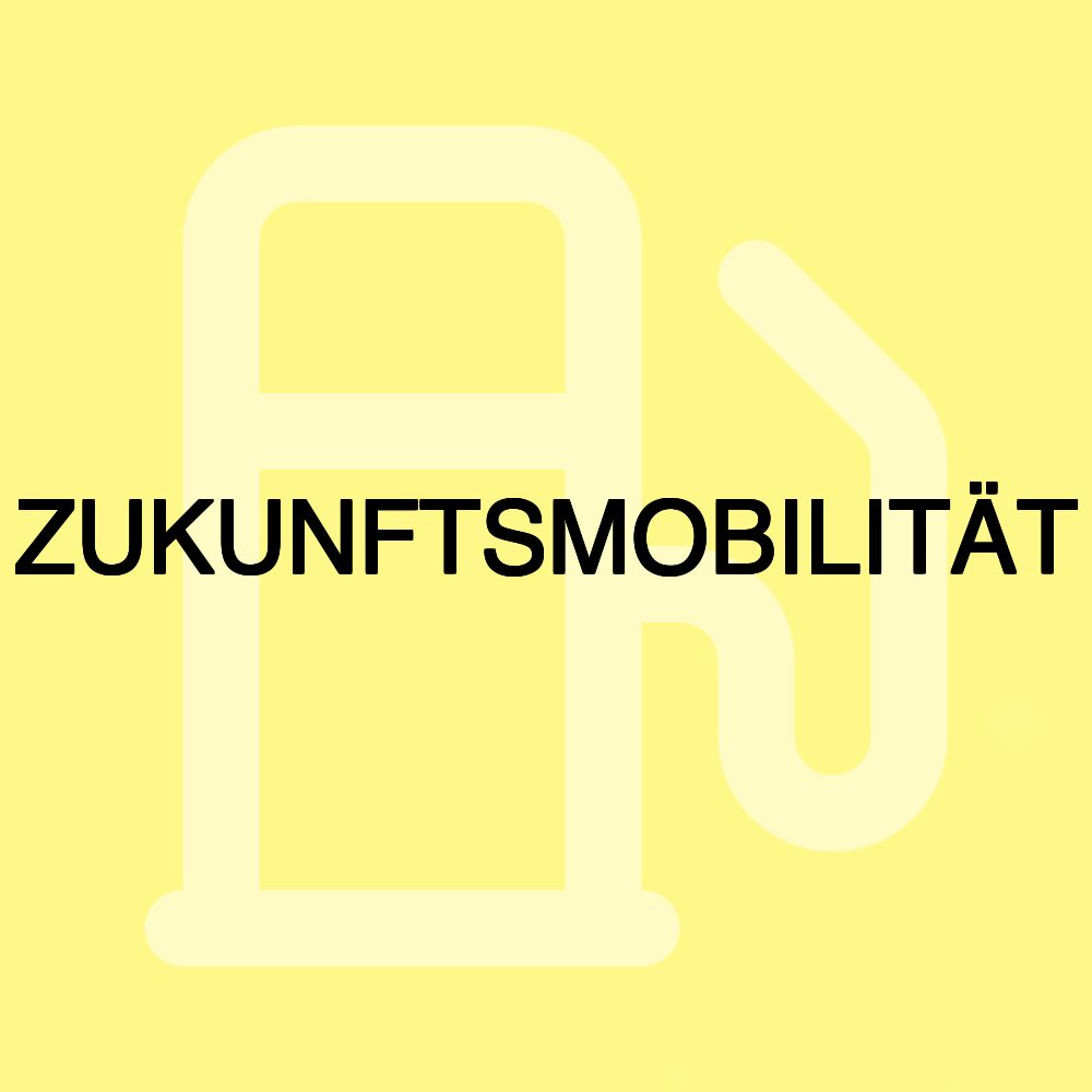 ZUKUNFTSMOBILITÄT