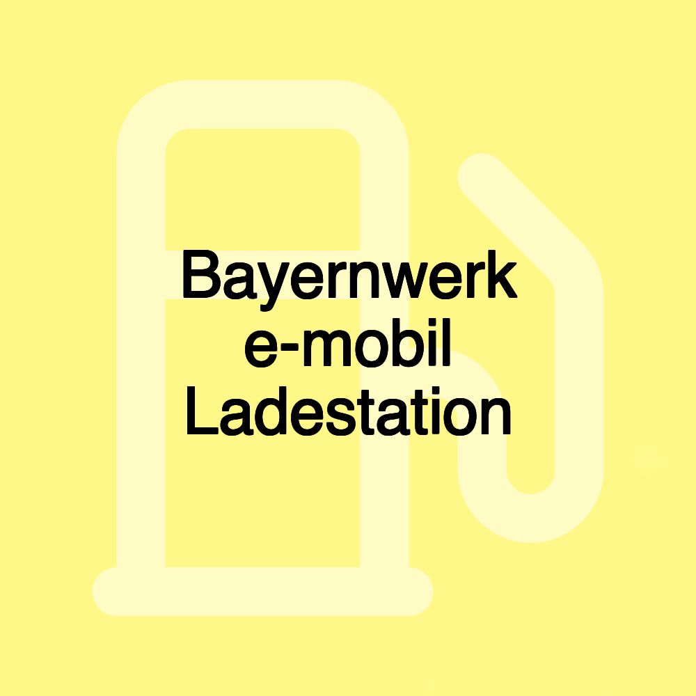 Bayernwerk e-mobil Ladestation