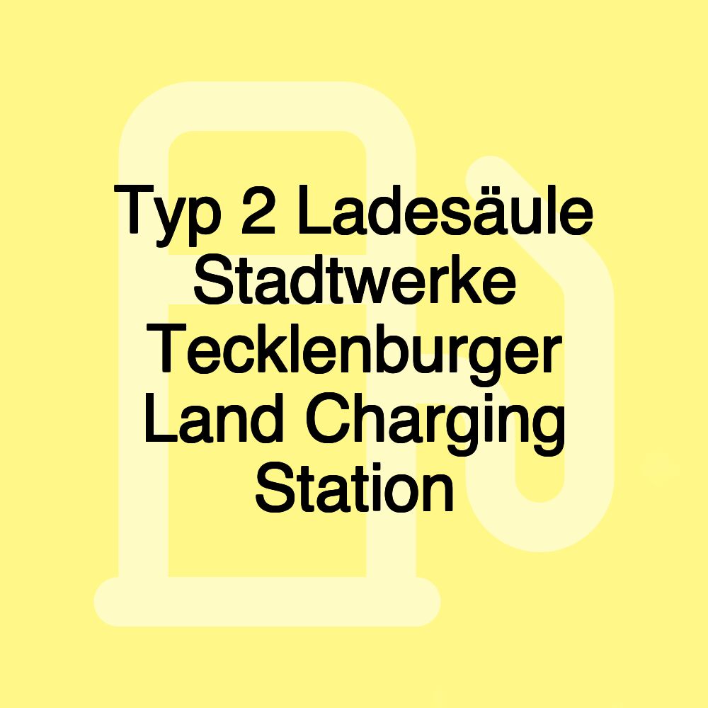 Typ 2 Ladesäule Stadtwerke Tecklenburger Land Charging Station