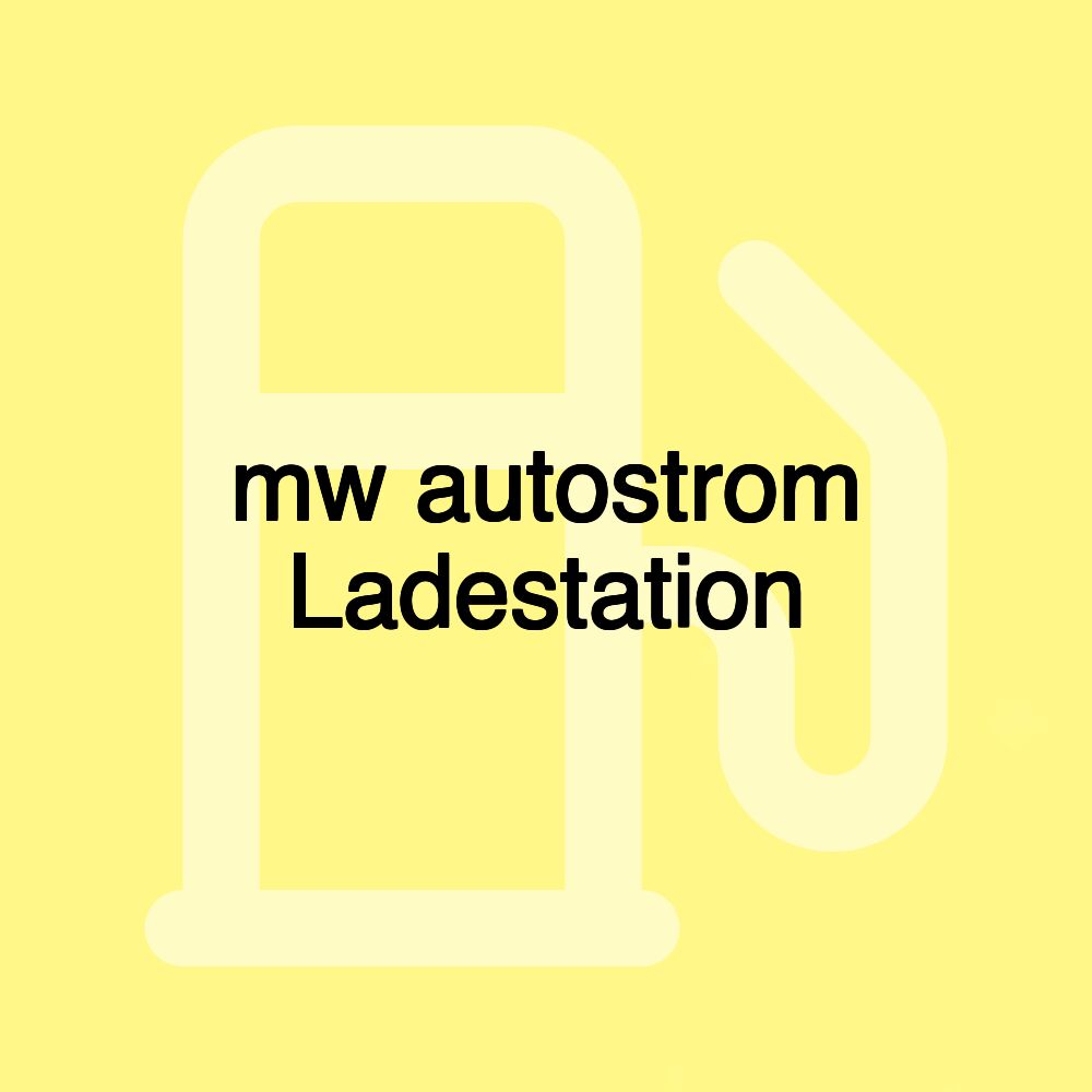 mw autostrom Ladestation