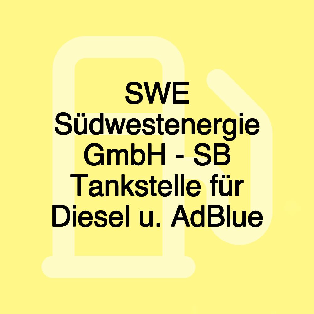 SWE Südwestenergie GmbH - SB Tankstelle für Diesel u. AdBlue