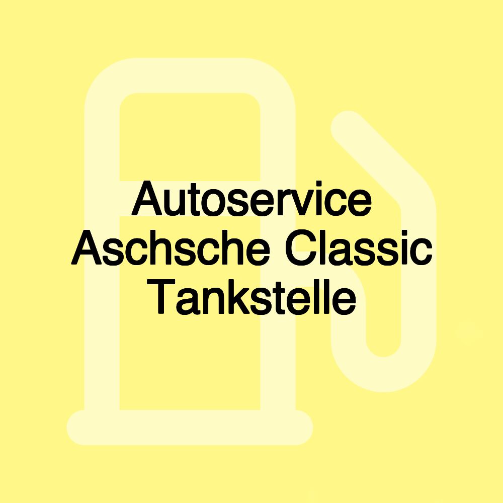 Autoservice Aschsche Classic Tankstelle