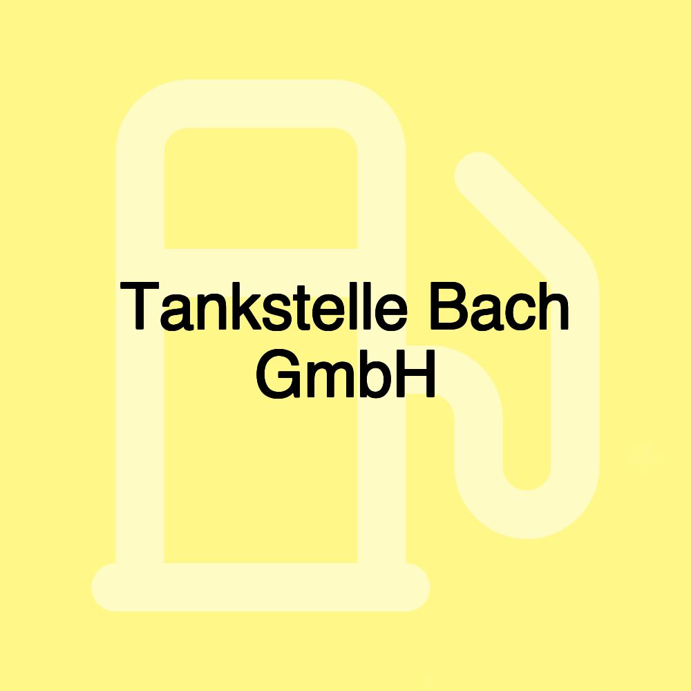 Tankstelle Bach GmbH